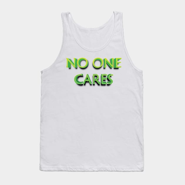 NO ONE CARES || FUNNY QUOTES Tank Top by STUDIOVO